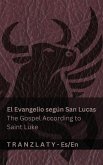 El Evangelio según San Lucas / The Gospel According to Saint Luke (La Biblia / The Bible)