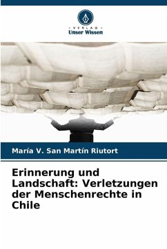 Cover Erinnerung und Landschaft: Verletzungen der Menschenrechte in Chile