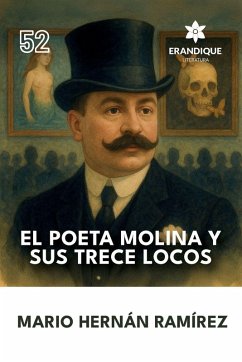 El poeta Molina y sus trece locos - Ramírez, Mario Hernán El poeta Molina y sus trece locos - Ramírez, Mario Hernán