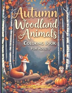 Cover Autumn woodland animals coloring book for adults - a Thanksgiving Coloring Adventure Stress Relief Coloring Book