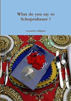 What do you say to Schopenhauer ? - Galligani, Leonardo What do you say to Schopenhauer ? - Galligani, Leonardo
