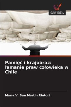 Pami¿¿ i krajobraz: ¿amanie praw cz¿owieka w Chile - San Martín Riutort, María V.