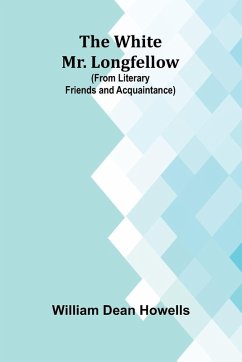 Cover The White Mr. Longfellow (from Literary Friends and Acquaintance)