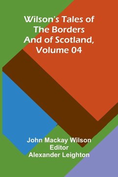 Cover Wilson's Tales of the Borders and of Scotland, Volume 04
