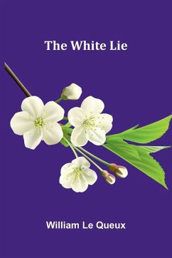 The White Lie - Le Queux, William