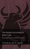 The Gospel According to Saint Luke / Evangelij po svetem Luki (The Bible / Biblija) The Gospel According to Saint Luke / Evangelij po svetem Luki (The Bible / Biblija)