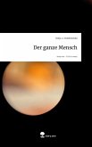 Der ganze Mensch. Life is a Story - story.one Der ganze Mensch. Life is a Story - story.one