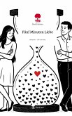 Fünf Minuten Liebe. Life is a Story - story.one Fünf Minuten Liebe. Life is a Story - story.one