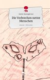 Die Verbrechen netter Menschen. Life is a Story - story.one Die Verbrechen netter Menschen. Life is a Story - story.one