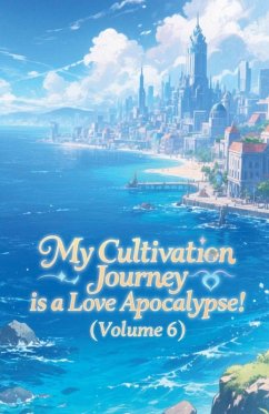 My Cultivation Journey is a Love Apocalypse! (Volume 6) - Zenithnovels My Cultivation Journey is a Love Apocalypse! (Volume 6) - Zenithnovels