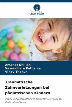 Traumatische Zahnverletzungen bei pädiatrischen Kindern - Dhillon, Amanat;Pathania, Vasundhara;Thakur, Vinay