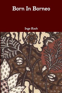 Born In Borneo - Koch, Inge