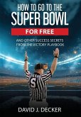 How to Go to the Super Bowl for Free How to Go to the Super Bowl for Free