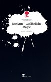 Raelynn - Gefährliche Magie. Life is a Story - story.one Raelynn - Gefährliche Magie. Life is a Story - story.one