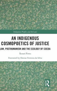 An Indigenous Cosmopoetics of Justice - Porto, Renan An Indigenous Cosmopoetics of Justice - Porto, Renan