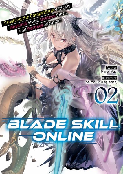 Blade Skill Online: Crushing the Competition with My Abysmal Stats, Useless Class, and Garbage Weapon! Volume 2 (eBook, ePUB)