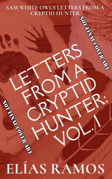 Letters from a Cryptid Hunter: Volume 1 (Sam White Owl's Letters from a Cryptid Hunter, #1) (eBook, ePUB) Letters from a Cryptid Hunter: Volume 1 (Sam White Owl's Letters from a Cryptid Hunter, #1) (eBook, ePUB)