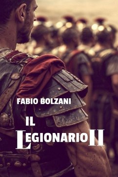 IL LEGIONARIO II - Bolzani, Fabio