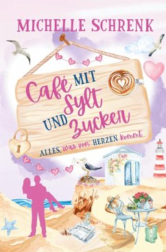 Cover Café mit Sylt und Zucker: Alles, was von Herzen kommt