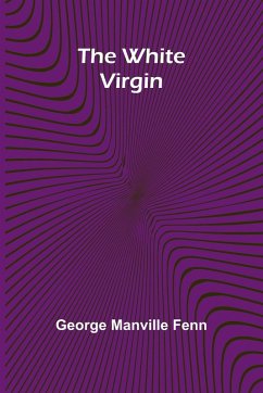 The White Virgin - Manville Fenn, George