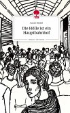 Die Hölle ist ein Hauptbahnhof. Life is a Story - story.one