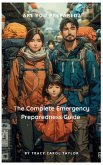 The Complete Emergency Preparedness Guide The Complete Emergency Preparedness Guide