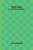 Wild Oats; or, The Strolling Gentlemen Wild Oats; or, The Strolling Gentlemen