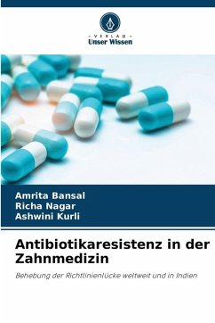 Antibiotikaresistenz in der Zahnmedizin - Bansal, Amrita;Nagar, Richa;Kurli, Ashwini