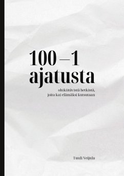100-1 ajatusta ohikiitävistä hetkistä, joita kai elämäksi kutsutaan