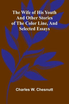The Wife of his Youth and Other Stories of the Color Line, and Selected Essays Cover The Wife of his Youth and Other Stories of the Color Line, and Selected Essays