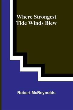 Where Strongest Tide Winds Blew - Mcreynolds, Robert Where Strongest Tide Winds Blew - Mcreynolds, Robert