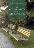 My Conversation With A Schizophrenic My Conversation With A Schizophrenic