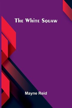 The White Squaw - Reid, Mayne