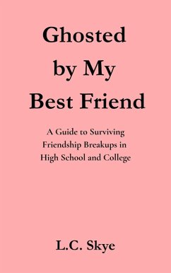 Ghosted by My Best Friend: A Guide to Surviving Friendship Breakups in High School and College (eBook, ePUB) Cover Ghosted by My Best Friend: A Guide to Surviving Friendship Breakups in High School and College (eBook, ePUB)