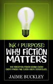 Ink & Purpose: Why Fiction Matters -- The Forgotten Power Behind Every Great Parent and Every Great Storyteller. (eBook, ePUB) Ink & Purpose: Why Fiction Matters -- The Forgotten Power Behind Every Great Parent and Every Great Storyteller. (eBook, ePUB)