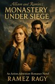 Allison And Ramirez - Monastery Under Siege: An Action Adventure Romance Novel (Allison And Ramirez Adventures) (eBook, ePUB) Allison And Ramirez - Monastery Under Siege: An Action Adventure Romance Novel (Allison And Ramirez Adventures) (eBook, ePUB)