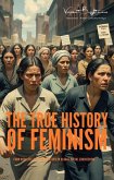 The True History of Feminism (Truth Series) (eBook, ePUB)