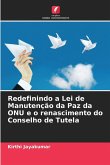Redefinindo a Lei de Manutenção da Paz da ONU e o renascimento do Conselho de Tutela