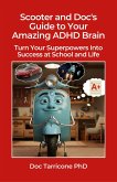 Scooter and Doc's Guide to Your Amazing ADHD Brain: Turn Your Superpowers into Success at School and Life (Scooter and Doc's Guides, #3) (eBook, ePUB)