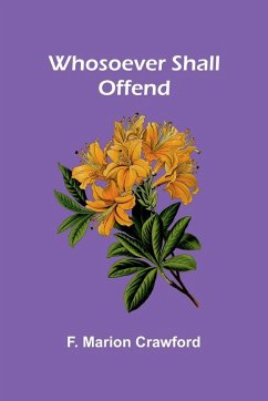 Whosoever Shall Offend - Marion Crawford, F.