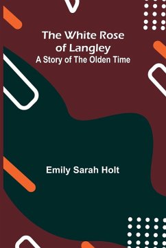 Cover The White Rose of Langley; A Story of the Olden Time