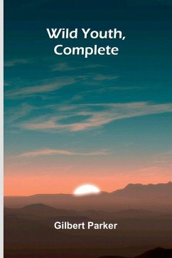 Wild Youth, Complete - Parker, Gilbert