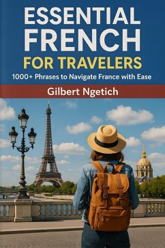 Essential French for Travelers (eBook, ePUB) - Ngetich, Gilbert