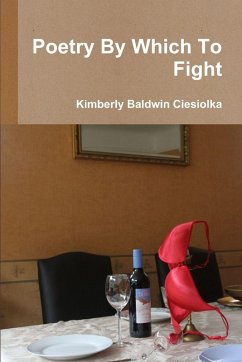 Poetry By Which To Fight - Ciesiolka, Kimberly