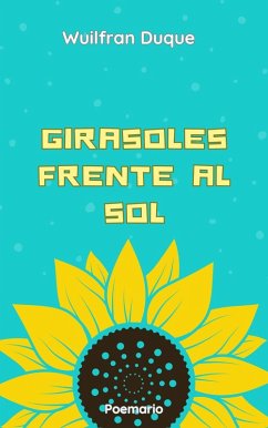 Girasoles Frente al SOl (eBook, ePUB) - Wuildu