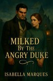 Milked By The Angry Duke (eBook, ePUB) Milked By The Angry Duke (eBook, ePUB)