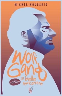 Wolfgang, une belle rencontre (eBook, ePUB) - Houssais, Michel Wolfgang, une belle rencontre (eBook, ePUB) - Houssais, Michel