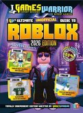 Roblox Ultimate (Unofficial) Gaming Guide by GamesWarrior 2026 Edition Roblox Ultimate (Unofficial) Gaming Guide by GamesWarrior 2026 Edition