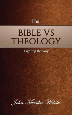 The Bible vs Theology - Woloko, John Mwafise