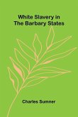 White Slavery in the Barbary States White Slavery in the Barbary States